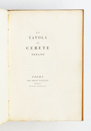 [Title in Greek]: KEBETOS THEBAIOU PINAX [THE TABLET OF CEBES THE THEBAN]. and LA TAVOLA DI CEBETE TEBANO.