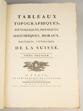 TABLEAUX TOPOGRAPHIQUES, PITTORESQUES, PHYSIQUES, HISTORIQUES, MORAUX, POLITIQUES, LITTERAIRES, DE LA SUISSE.