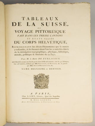 TABLEAUX TOPOGRAPHIQUES, PITTORESQUES, PHYSIQUES, HISTORIQUES, MORAUX, POLITIQUES, LITTERAIRES, DE LA SUISSE.