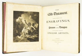 THE HOLY BIBLE. THE OLD TESTAMENT EMBELLISHED WITH ENGRAVINGS FROM PICTURES AND DESIGNS BY THE MOST EMINENT ENGLISH ARTISTS [with:] THE NEW TESTAMENT.
