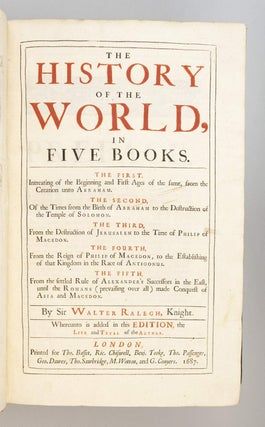 THE HISTORY OF THE WORLD, IN FIVE BOOKS . . . WHEREUNTO IS ADDED . . . THE LIFE AND TRYAL OF THE AUTHOR.