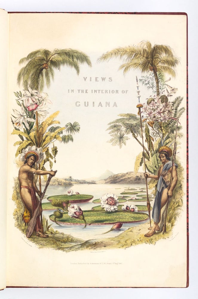 (Lhi21010) TWELVE VIEWS IN THE INTERIOR OF GUIANA: FROM DRAWINGS EXECUTED BY MR. CHARLES...