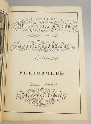 A PLAN OF MATHEMATICAL LEARNING TAUGHT IN THE ROYAL ACADEMY PORTSMOUTH. PERFORMED BY THOMAS WHICHCOTE, A STUDENT THERE.