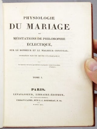 PHYSIOLOGIE DU MARIAGE, OU MÉDITATIONS DE PHILOSOPHIE ÉCLECTIQUE SUR LE BONHEUR ET LE MALHEUR CONJUGAL. PUBLIÉES PAR UN JEUNE CÉLIBATAIRE.