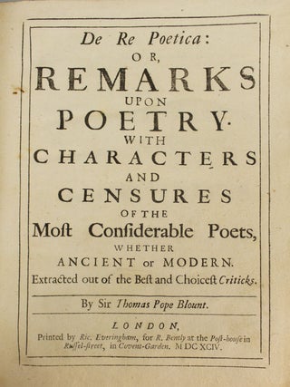 DE RE POETICA: OR, REMARKS UPON POETRY. WITH CHARACTERS AND CENSURES OF THE MOST CONSIDERABLE POETS, WHETHER ANCIENT OR MODERN.