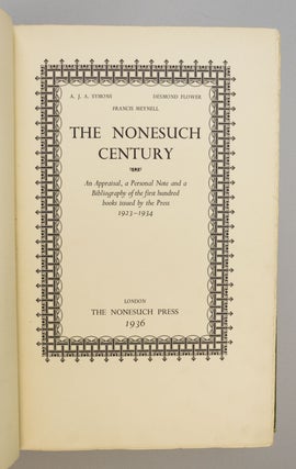 THE NONESUCH CENTURY: AN APPRAISAL, A PERSONAL NOTE AND A BIBLIOGRAPHY OF THE FIRST HUNDRED BOOKS ISSUED BY THE PRESS, 1923-1934.