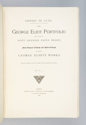THE GEORGE ELIOT PORTFOLIO, BEING A SERIES OF SIXTY JAPANESE PAPER PROOFS FROM ORIGINAL ETCHINGS AND PHOTO-ETCHINGS ILLUSTRATING GEORGE ELIOT'S WORKS.