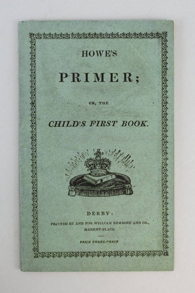 (ST15184) HOWE'S PRIMER; OR, THE CHILD'S FIRST BOOK. CHILDREN'S BOOKS