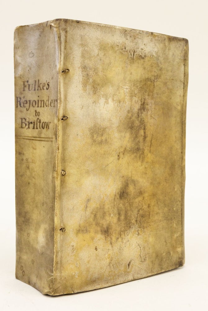 (ST15633) A REJOYNDER TO BRISTOWS REPLIE IN DEFENCE OF ALLENS SCROLL OF ARTICLES AND BOOKE OF PURGATORIE. ALSO THE CAUILS OF NICHOLAS SANDER D. IN DIUINITIE ABOUT THE SUPPER OF OUR LORD, AND THE APOLOGIE OF THE CHURCH OF ENGLAND, TOUCHING THE DOCTRINE THEREOF. ENGLISH REFORMATION, WILLIAM FULKE.