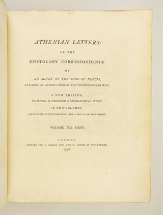 ATHENIAN LETTERS: OR, THE EPISTOLARY CORRESPONDENCE OF AN AGENT OF THE KING OF PERSIA, RESIDING AT ATHENS DURING THE PELOPONNESIAN WAR.