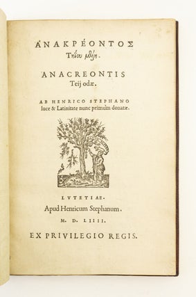 [Title in Greek, then:] ANACREONTIS TEIJ ODAE. [bound with] ANACREONTIS TEIJ ODAE LATINAE FACTAE.