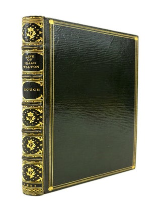 THE LIFE OF ISAAC WALTON; INCLUDING NOTICES OF HIS CONTEMPORARIES. IZAAK WALTON, THOMAS ZOUCH, BINDINGS - WALLIS.
