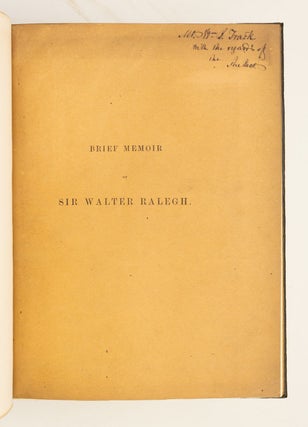 A BRIEF MEMOIR OF SIR WALTER RALEIGH; PREPARED FOR AND PUBLISHED IN THE NEW ENGLAND HISTORICAL AND GENEALOGICAL REGISTER FOR APRIL, 1862, AND NOW REPRINTED WITH ADDITIONS.