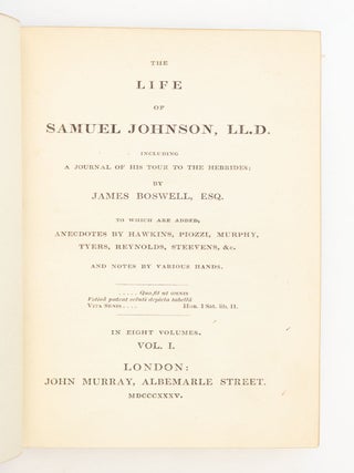 LIFE OF SAMUEL JOHNSON, LL.D. INCLUDING A JOURNAL OF HIS TOUR TO THE HEBRIDES. . . . TO WHICH ARE ADDED, ANECDOTES BY HAWKINS, PIOZZI, MURPHY, TYERS, REYNOLDS, STEEVENS, &C. AND NOTES BY VARIOUS HANDS.