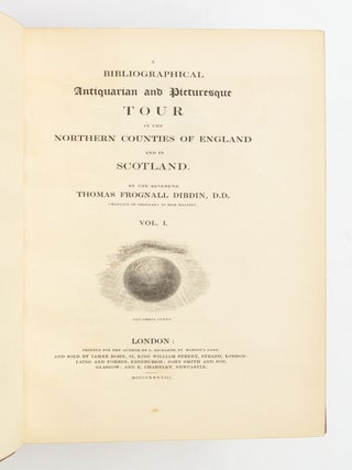 A BIBLIOGRAPHICAL ANTIQUARIAN AND PICTURESQUE TOUR IN THE NORTHERN COUNTIES OF ENGLAND AND IN SCOTLAND.