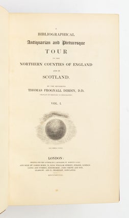 A BIBLIOGRAPHICAL ANTIQUARIAN AND PICTURESQUE TOUR IN THE NORTHERN COUNTIES OF ENGLAND AND IN SCOTLAND.