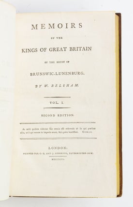 HISTORY OF GREAT BRITAIN FROM THE REVOLUTION TO THE ACCESSION OF THE HOUSE OF HANOVER. [bound uniformly with] MEMOIRS OF THE KINGS OF GREAT BRITAIN OF THE HOUSE OF BRUNSWICK-LUNENBURG. [bound uniformly with] MEMOIRS OF THE REIGN OF GEORGE III TO THE SESSION OF PARLIAMENT ENDING A.D. 1793.