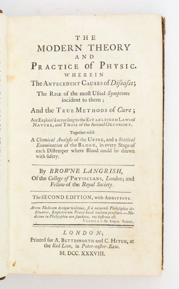 (ST18272) THE MODERN THEORY AND PRACTICE OF PHYSIC. WHEREIN THE ANTECEDENT CAUSES OF...