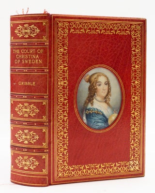 THE COURT OF CHRISTINA OF SWEDEN, AND THE LATER ADVENTURES OF THE QUEEN IN EXILE. BINDINGS - COSWAY STYLE, EXTRA-ILLUSTRATED.