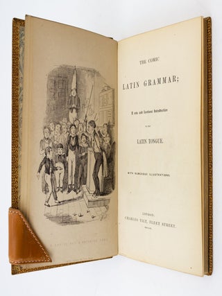 THE COMIC ENGLISH GRAMMAR; A NEW AND FACETIOUS INTRODUCTION TO THE ENGLISH TONGUE. [and] THE COMIC LATIN GRAMMAR; A NEW AND FACETIOUS INTRODUCTION TO THE LATIN TONGUE. [with] [FORRESTER, ALFRED HENRY, Attributed to]. COMIC ARITHMETIC.