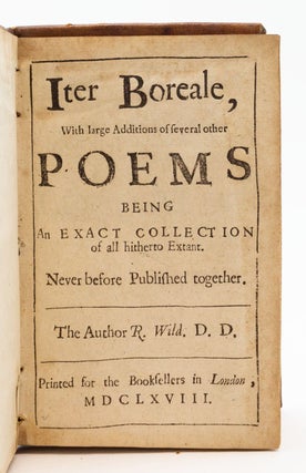 ITER BOREALE, WITH LARGE ADDITIONS OF SEVERAL OTHER POEMS BEING AN EXACT COLLECTION OF ALL. POETRY - 17TH CENTURY ENGLISH, ROBERT WILD.