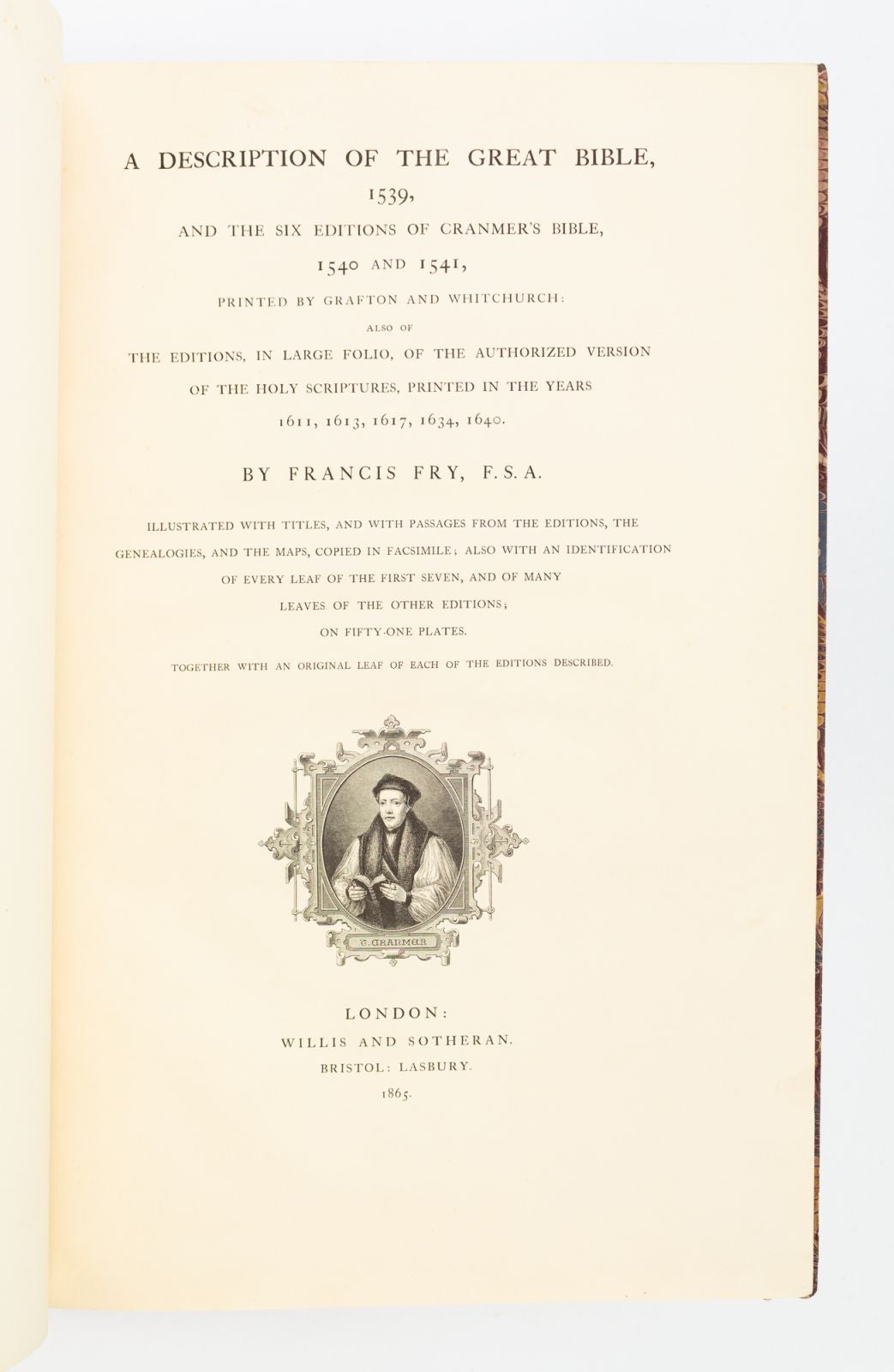 A DESCRIPTION OF THE GREAT BIBLE, 1539, AND THE SIX EDITIONS OF CRANMER'S  BIBLE, 1540 AND 1541, . . . ALSO OF THE EDITIONS, IN LARGE FOLIO, OF THE ...