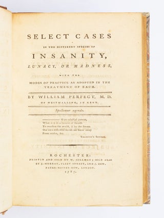 SELECT CASES IN THE DIFFERENT SPECIES OF INSANITY. INSANITY, WILLIAM PERFECT.