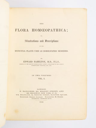 FLORA HOMOEOPATHICA; OR, ILLUSTRATIONS AND DESCRIPTIONS OF THE MEDICINAL PLANTS USED AS HOMOEOPATHIC REMEDIES.