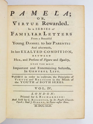 PAMELA: OR, VIRTUE REWARDED. IN A SERIES OF FAMILIAR LETTERS FROM A BEAUTIFUL YOUNG DAMSEL TO HER PARENTS.