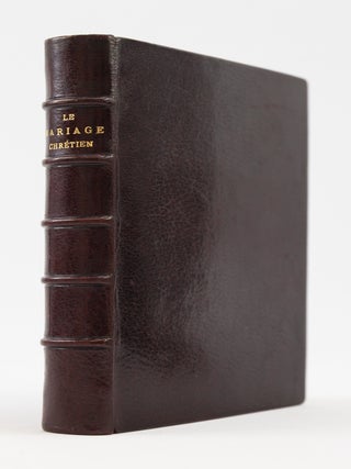 LE MARIAGE CHR&Eacute;TIEN. CHRISTIAN MARRIAGE, DUPANLOUP, BINDINGS - 19TH CENTURY FRENCH.