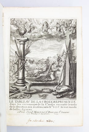 LE TABLEAU DE LA CROIX REPRÉSENTÉ DANS LES CÉRÉMONIES DE LA STE MESSE ENSEMBLE LE TRÉSOR DE LA DÉVOTION AUX SOUFFRANCES DE NRE S. I. C. LE TOUT ENRICHI DE BELLES FIGURES.