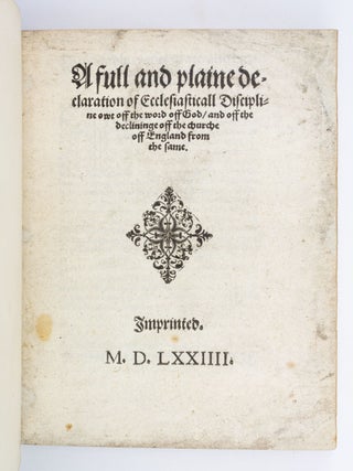 A FULL AND PLAINE DECLARATION OF ECCLESIASTICALL DISCIPLINE OWT OFF THE WORD OFF GOD, AND OFF THE DECLININGE OFF THE CHURCHE OFF ENGLAND FROM THE SAME.
