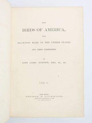 THE BIRDS OF AMERICA, FROM DRAWINGS MADE IN THE UNITED STATES AND THEIR TERRITORIES.