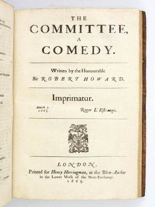 FOUR NEW PLAYS, VIZ: THE SURPRISAL, THE COMMITTEE, COMEDIES. THE INDIAN-QUEEN, THE VESTAL-VIRGIN, TRAGEDIES. AS THEY WERE ACTED BY HIS MAJESTIES SERVANTS AT THE THEATRE-ROYAL. . . . IMPRIMATUR, MARCH 7. 1664/5. ROGER L'ESTRANGE.