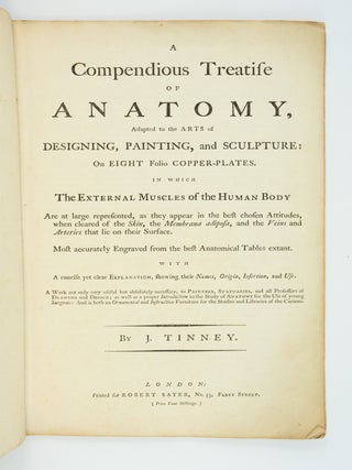 A COMPENDIOUS TREATISE OF ANATOMY, ADAPTED TO THE ARTS OF DESIGNING, PAINTING, AND SCULPTURE: ON EIGHT FOLIO COPPER PLATES.