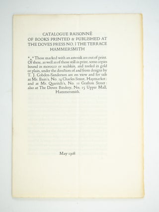 CATALOGUE RAISONN&Eacute; OF BOOKS PRINTED & PUBLISHED AT THE DOVES PRESS NO. I THE TERRACE. DOVES PRESS.