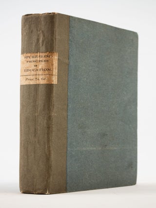 A VIEW OF THE ELEMENTARY PRINCIPLES OF EDUCATION, FOUNDED ON THE STUDY OF THE NATURE OF MAN. BINDINGS - PUBLISHER'S BOARDS, JOHANN GASPAR SPURZHEIM, EDUCATION.