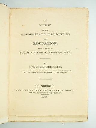 A VIEW OF THE ELEMENTARY PRINCIPLES OF EDUCATION, FOUNDED ON THE STUDY OF THE NATURE OF MAN.