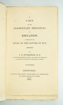 A VIEW OF THE ELEMENTARY PRINCIPLES OF EDUCATION, FOUNDED ON THE STUDY OF THE NATURE OF MAN.