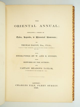 THE ORIENTAL ANNUAL; CONTAINING A SERIES OF TALES, LEGENDS, AND HISTORICAL ROMANCES.