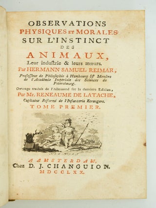 OBSERVATIONS PHYSIQUES ET MORALES SUR L'INSTINCT DES ANIMAUX, LEUR INDUSTRIE & LEURS MOEURS.