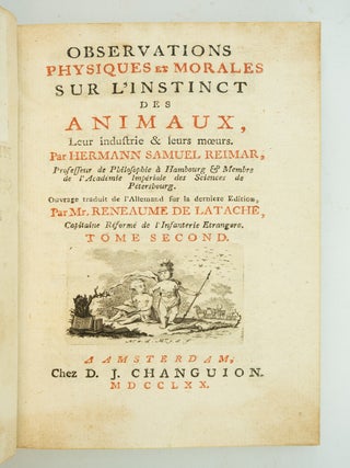 OBSERVATIONS PHYSIQUES ET MORALES SUR L'INSTINCT DES ANIMAUX, LEUR INDUSTRIE & LEURS MOEURS.