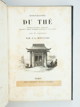 MONOGRAPHIE DU THÉ. DESCRIPTION BOTANIQUE, TORRÉFACTION, COMPOSITION CHIMIQUE, PROPRIÉTÉS HYGIÈNIQUE DE CETTE FEUILLE.