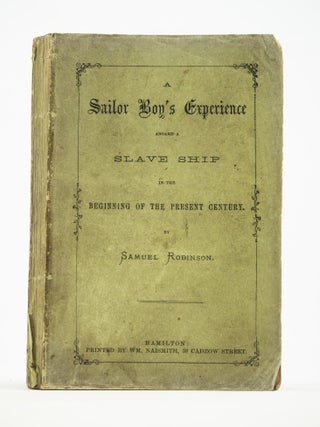 A SAILOR BOY'S EXPERIENCE ABOARD A SLAVE SHIP IN THE BEGINNING OF THE PRESENT CENTURY.