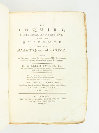 AN INQUIRY, HISTORICAL AND CRITICAL, INTO THE EVIDENCE AGAINST MARY QUEEN OF SCOTS.