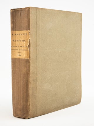 A TREATISE ON RUPTURES, CONTAINING AN ANATOMICAL DESCRIPTION OF EACH SPECIES, WITH AN ACCOUNT OF. BINDINGS - PUBLISHER'S BOARDS, LAWRENCE, MEDICINE - HERNIAS.