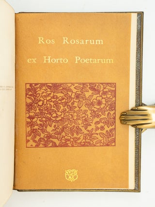 ROS ROSARUM EX HORTO POETARUM: DEW OF THE EVER-LIVING ROSE GATHERED FROM THE POETS' GARDEN OF MANY LANDS BY "E. V. B."
