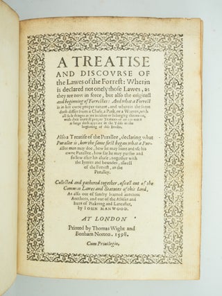 A TREATISE AND DISCOURSE OF THE LAWES OF THE FORREST. 16TH CENTURY FOREST LAWS - ENGLISH, JOHN MANWOOD.