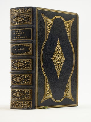 DE LA SAGESSE TROIS LIVRES. BINDINGS - LORTIC, PIERRE CHARRON, ELZEVIER IMPRINTS.