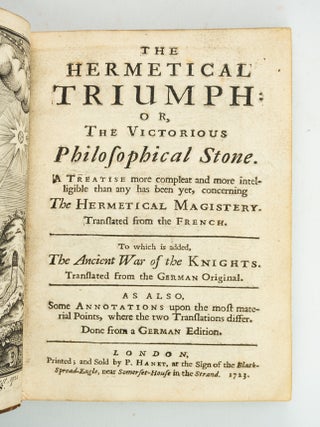 THE HERMETICAL TRIUMPH: OR, THE VICTORIOUS PHILOSOPHICAL STONE. ALCHEMY, ALEXANDRE-TOUSSAINT LIMOJON DE SAINT-DIDIER, Attributed to.